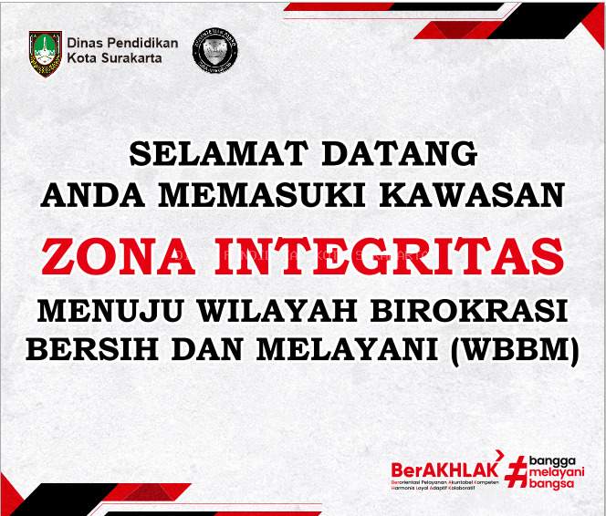 DUKUNG DINAS PENDIDIKAN KOTA SURAKARTA DALAM PEMBANGUNAN ZONA INTEGRITAS MENUJU WILAYAH BIROKRASI BERSIH DAN MELAYANI